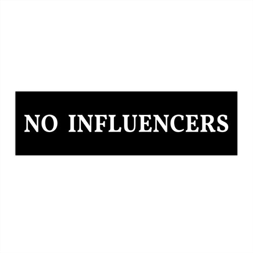 No Influencers Bumper Sticker